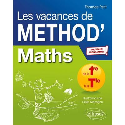 Mathématiques de la Première à la Terminale. Les vacances de Méthod' - Nouveaux programmes, Taschenbuch von Thomas Petit, Ellipses, 978-2-340-03859-2
