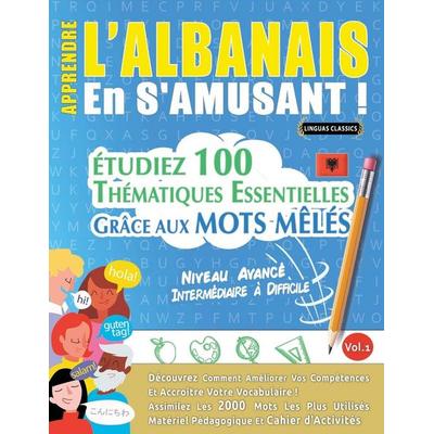 APPRENDRE L'ALBANAIS EN S'AMUSANT - NIVEAU AVANCÉ, Taschenbuch von Linguas Classics, Linguas Classics