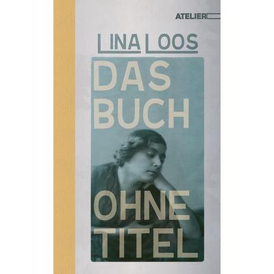 Das Buch ohne Titel, Taschenbuch von Lina Loos, Edition Atelier, 978-3-99065-113-1