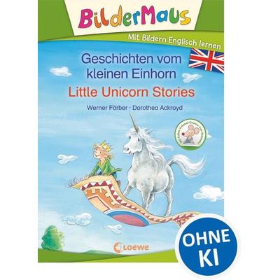 Bildermaus - Mit Bildern Englisch lernen- Geschichten vom kleinen Einhorn - Little Unicorn Stories, Gebundene Ausgabe von Werner Färber, Loewe,