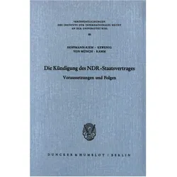 Die Kündigung des NDR Staatsvertrages., Fachbücher von Ingo von Münch, Wolfgang Hoffmann-Riem, Thilo Ramm, Wilhelm A. Kewenig, Wilhelm A Kewenig, Ingo von u a Münch