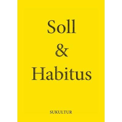 Soll & Habitus, Geheftet von Verena Brakonier,Shida Bazyar,Ewe Benbenek,Christian Dittloff,Özlem Özgül Dündar, Sukultur, 978-3-95566-139-7