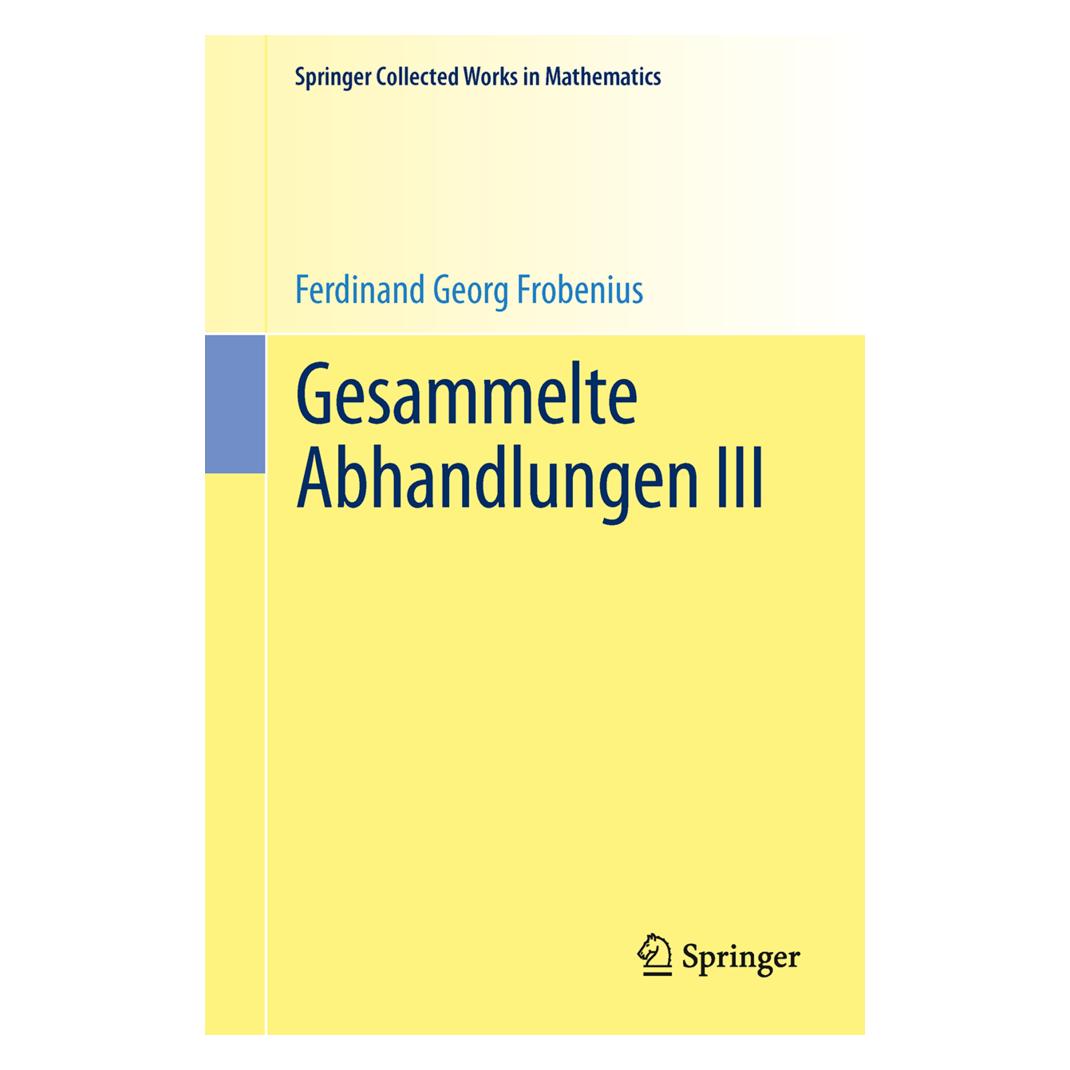 Springer Gesammelte Abhandlungen III (Deutsch, Softcover, Ferdinand Georg Frobenius) (55608463)