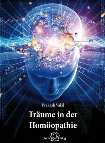 Prakash Vakil - Träume in der Homöopathie: Leitfaden zur homöopathischen Trauminterpretation einschließlich eines Repertoriums der Traummittel - Preis vom 13.10.2026 11:25:28 h