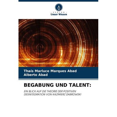 BEGABUNG UND TALENT:, Taschenbuch von Thais Marluce Marques Abad,Alberto Abad, Verlag Unser Wissen, 978-620-4-58621-2