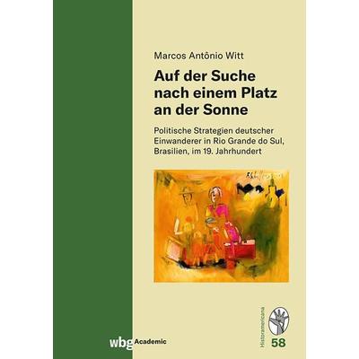 Auf der Suche nach einem Platz an der Sonne, Gebundene Ausgabe von Marcos Antônio Witt, Wbg Academic in Herder, 978-3-534-64177-2