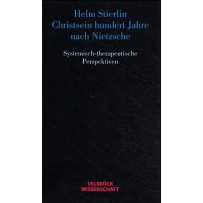 Christsein hundert Jahre nach Nietzsche, Taschenbuch von Helm Stierlin, Velbrück, 978-3-934730-28-1