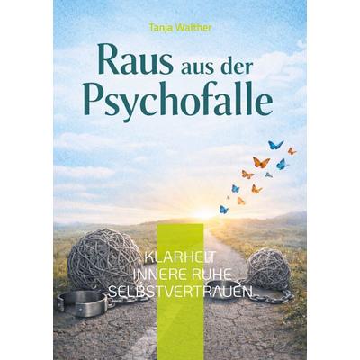 Raus aus der Psychofalle, Taschenbuch von Tanja Walther, BoD – Books on Demand, 978-3-695-74367-4