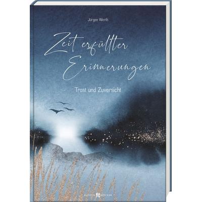 Zeit erfüllter Erinnerungen, Gebundene Ausgabe von Jürgen Werth, Butzon & Bercker, 978-3-7666-3597-6