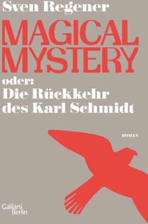 Sven Regener - Magical Mystery oder: Die Rückkehr des Karl Schmidt: Roman - Preis vom 13.10.2026 11:25:28 h