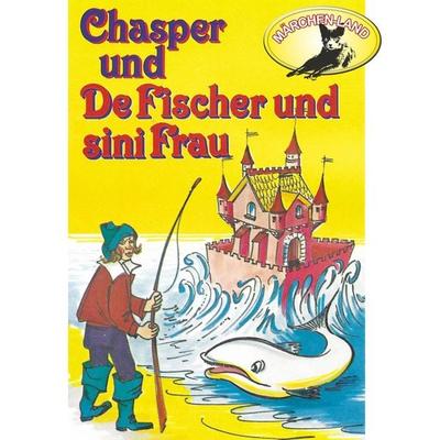 Chasper - Märli nach Gebr. Grimm in Schwizer Dütsch, Chasper bei de Fischer und sini Frau - Rolf Ell, Audio, 4260507147462