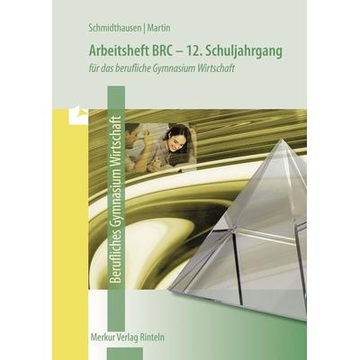 Arbeitsheft BRC - 12. Schuljahrgang, Taschenbuch von Michael Schmidthausen,Michael Martin, Merkur Rinteln, 978-3-8120-1537-0