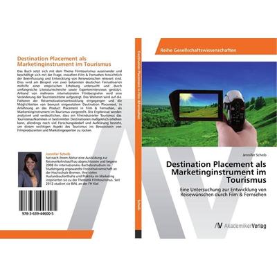 Destination Placement als Marketinginstrument im Tourismus, Taschenbuch von Jennifer Scheib, AV Akademikerverlag, 978-3-639-44600-5