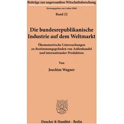 Die bundesrepublikanische Industrie auf dem Weltmarkt., Fachbücher von Joachim Wagner