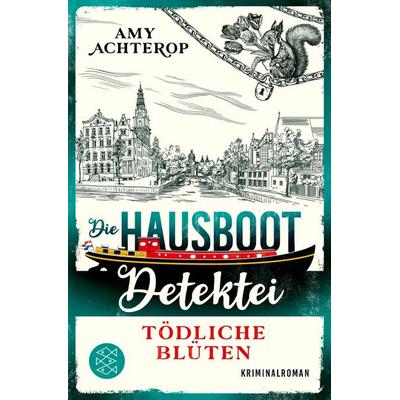 Die Hausboot-Detektei - Tödliche Blüten, Taschenbuch von Amy Achterop, Fischer Taschenbuch Verlag, 978-3-596-71102-4