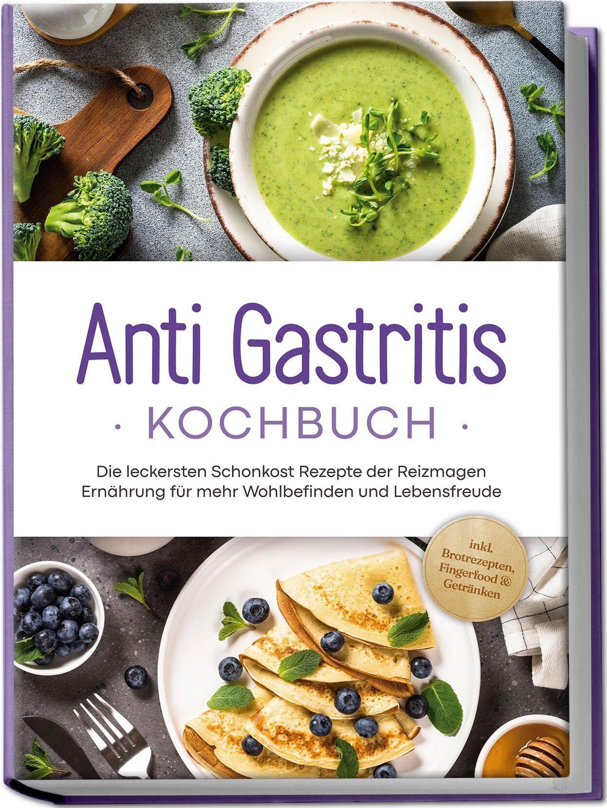 Claudia Schilling - Anti Gastritis Kochbuch: Die leckersten Schonkost Rezepte der Reizmagen Ernährung für mehr Wohlbefinden und Lebensfreude - inkl. Brotrezepten, Fingerfood & Getränken - Preis vom 13.10.2026 11:25:28 h