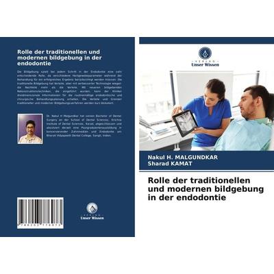 Rolle der traditionellen und modernen bildgebung in der endodontie, Taschenbuch von Nakul H. Malgundkar,Sharad Kamat, Verlag Unser Wissen,
