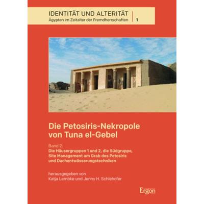 Die Petosiris-Nekropole von Tuna el-Gebel, Gebundene Ausgabe von , Ergon, 978-3-9874000-1-8