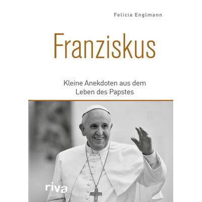 Franziskus, Gebundene Ausgabe von Felicia Englmann, Riva