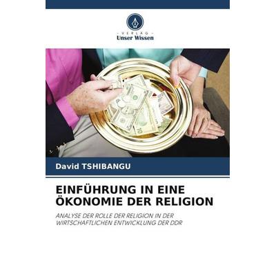 EINFÜHRUNG IN EINE ÖKONOMIE DER RELIGION, Taschenbuch von David Tshibangu, Verlag Unser Wissen, 978-620-5-76410-7
