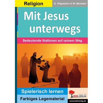 Mit Jesus unterwegs, Taschenbuch von Anneli Klipphahn,Waldemar Mandzel, KOHL VERLAG Der Verlag mit dem Baum, 978-3-9855809-0-3