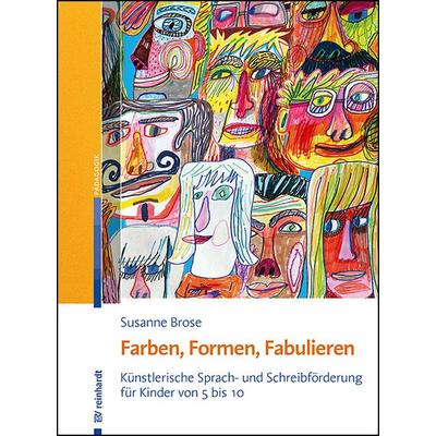 Farben, Formen, Fabulieren, Gebundene Ausgabe von Susanne Brose, Ernst Reinhardt Verlag, 978-3-497-03014-9