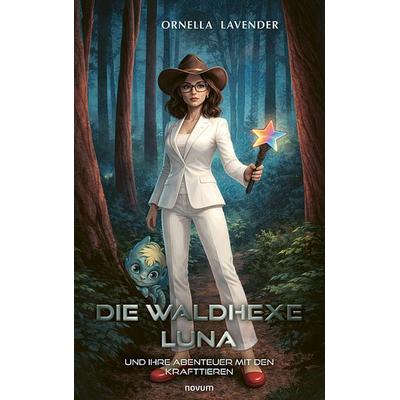 Die Waldhexe Luna und ihre Abenteuer mit den Krafttieren, Taschenbuch von Ornella Lavender, Novum Verlag, 978-3-7116-1420-9
