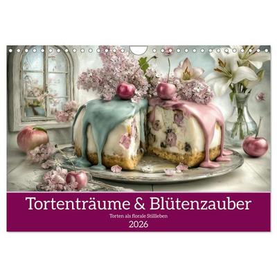 Tortenträume & Blütenzauber (Wandkalender 2026 DIN A4 quer), CALVENDO Monatskalender