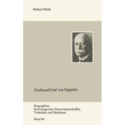 Ferdinand Graf von Zeppelin, Taschenbuch von Michael Bélafi, Vieweg & Teubner, 978-3-322-00402-4