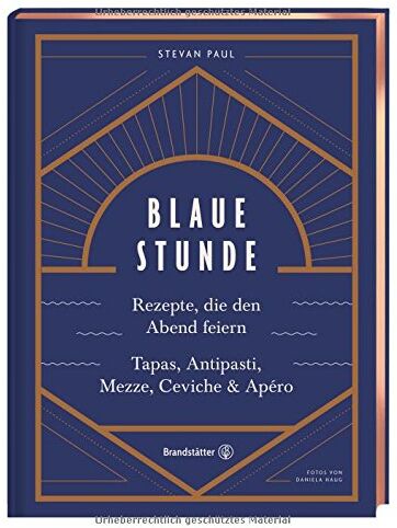 Stevan Paul - Das Feierabend-Kochbuch: Blaue Stunde von Stevan Paul. Tapas, Antipasti, Mezze, Ceviche, Apéro und Cocktails - Preis vom 11.10.2026 03:10:56 h