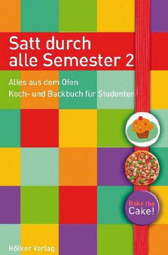 Thomas Hoeren - Satt durch alle Semester 2: Alles aus dem Ofen / Koch- und Backbuch für Studenten - Preis vom 09.10.2026 07:28:09 h