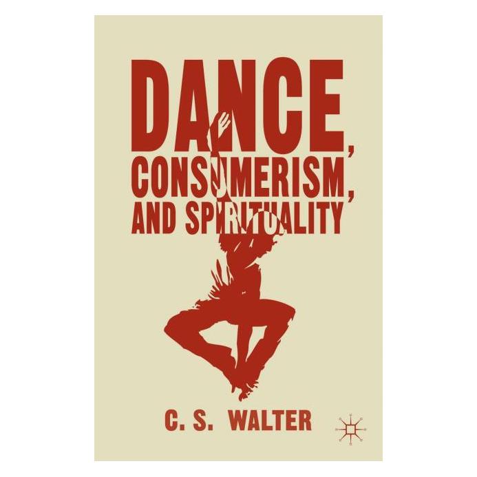 Palgrave Macmillan Walter:Dance, Consumerism, and Spiritua (Englisch, Hardcover, C. Walter) (63288247)
