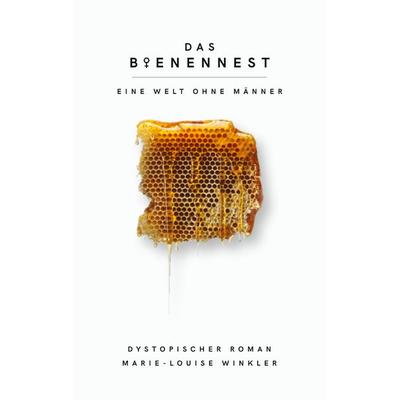 Das Bienennest, Taschenbuch von Marie-Louise Winkler, BoD – Books on Demand, 978-3-7557-0718-9