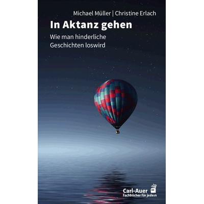 In Aktanz gehen, Taschenbuch von Michael Müller,Christine Erlach, Carl-Auer Verlag GmbH, 978-3-8497-0551-0