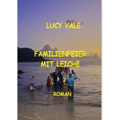 Familienfeier mit Leiche, Taschenbuch von Lucy Vale, Epubli, 978-3-7598-5235-9