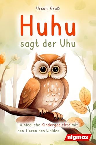 Ursula Gruß - Huhu sagt der Uhu: Ein bezauberndes Kinderbuch mit 40 niedlichen Gedichten über die Tiere des Waldes - Für Kinder von 4 bis 8 Jahren - Als Vorlesebuch oder für Erstleser geeignet - Preis vom 16.10.2026 11:41:07 h