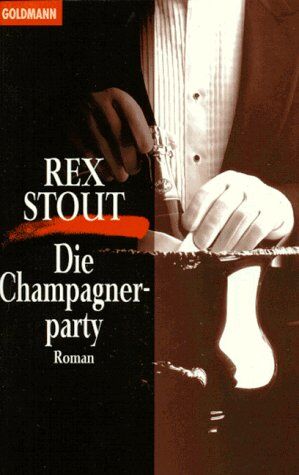 Rex Stout - Die Champagnerparty. Kriminalroman. - Preis vom 30.09.2026 22:30:23 h