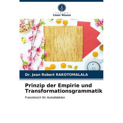 Prinzip der Empirie und Transformationsgrammatik, Taschenbuch von Jean Robert Rakotomalala, Verlag Unser Wissen, 978-620-3-70624-6