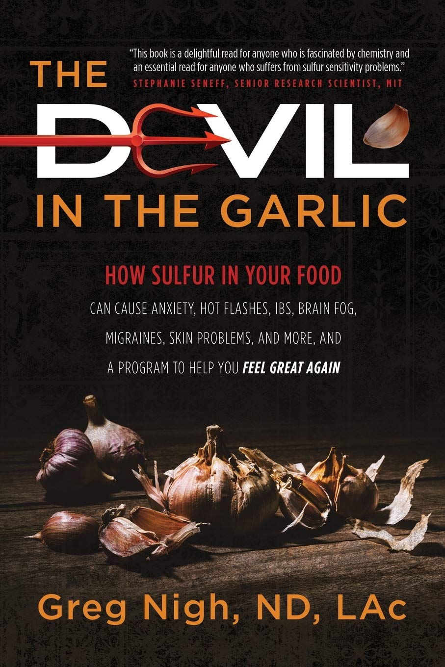 Nigh ND, LAc, Greg - The Devil in the Garlic: How Sulfur in Your Food Can Cause Anxiety, Hot Flashes, IBS, Brain Fog, Migraines, Skin Problems, and More, and a Program to Help You Feel Great Again - Preis vom 01.10.2026 17:08:56 h