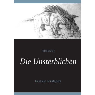 Die Unsterblichen, Taschenbuch von Peter Kooter, BoD – Books on Demand, 978-3-7392-0897-8