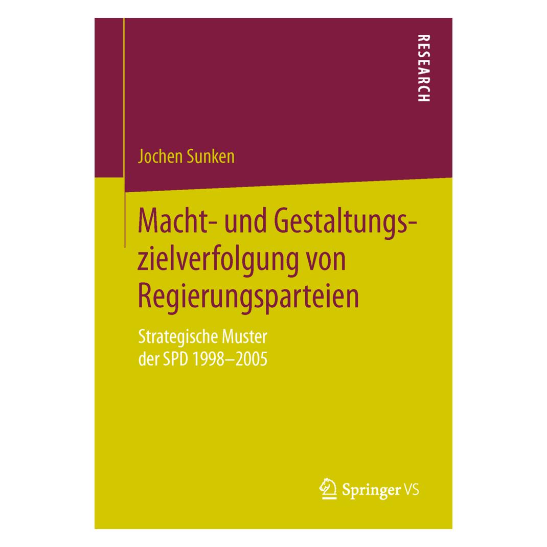 Springer Macht- und Gestaltungszielverfolgung von Regierungsparteien (Deutsch, Softcover, Jochen Sunken) (55604266)