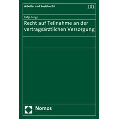 Recht auf Teilnahme an der vertragsärztlichen Versorgung, Taschenbuch von Katja Junge, Nomos, 978-3-8329-2769-1
