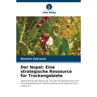 Der Nopal: Eine strategische Ressource für Trockengebiete, Taschenbuch von Mariem Zakraoui, Verlag Unser Wissen