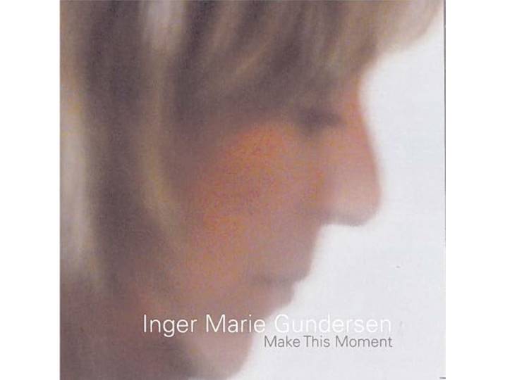 Inger Marie Gundersen - Make This Moment