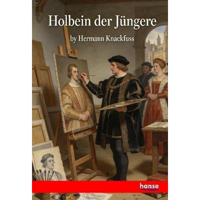 Holbein der Jüngere, Taschenbuch von Hermann Knackfuss, Hansebooks, 978-3-348-16513-6