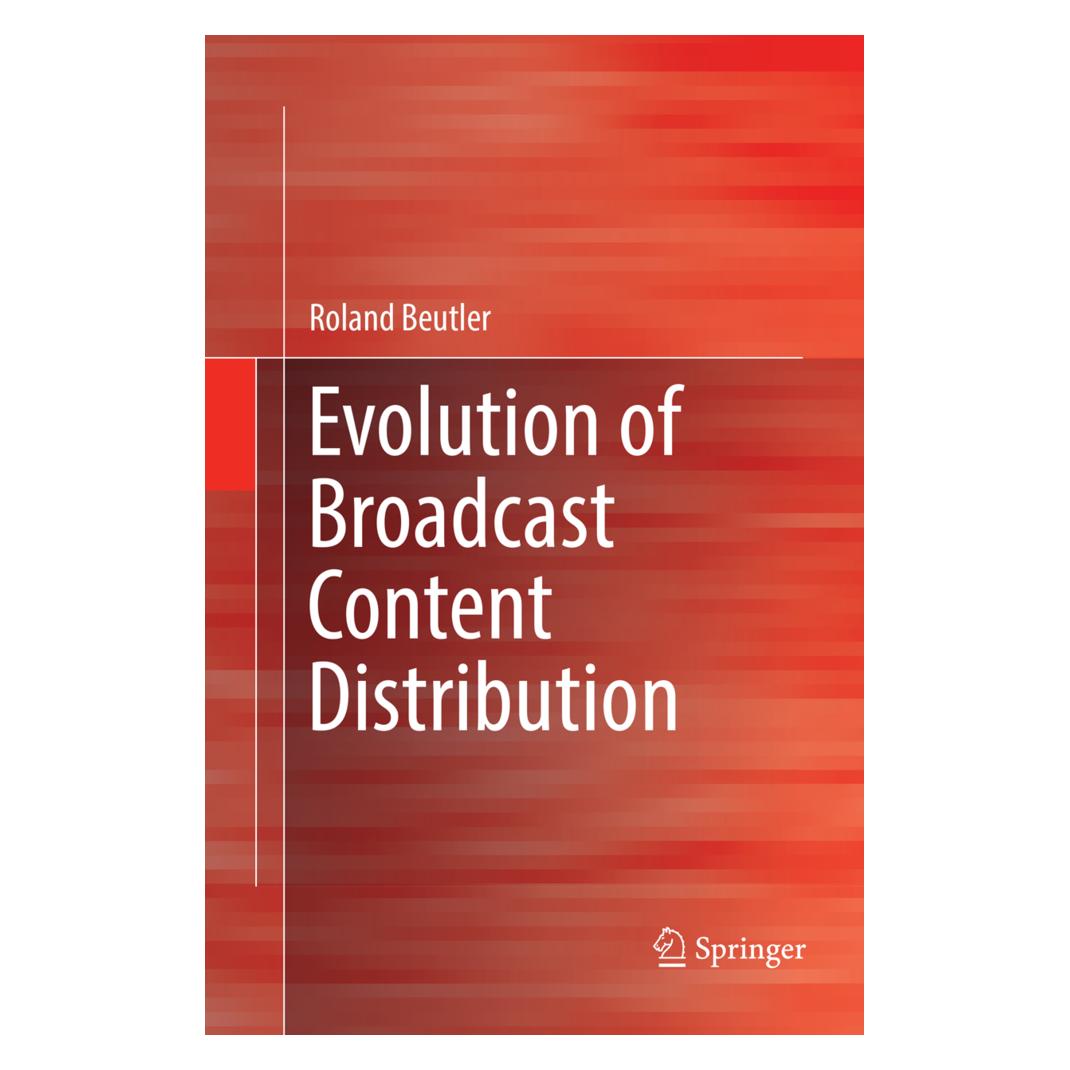 Springer Evolution of Broadcast Content Distribution (Englisch, Softcover, Roland Beutler) (56009749)