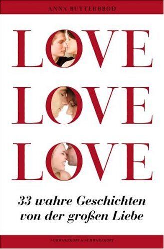 Anna Butterbrod - LOVE, LOVE, LOVE - 33 wahre Geschichten von der großen Liebe - Preis vom 07.10.2026 11:45:10 h