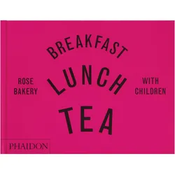 Breakfast, Lunch, Tea with Children, Ratgeber von Marissa-Catherine Carrarini, Rose Carrarini