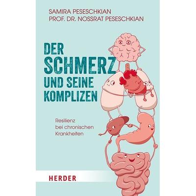 Der Schmerz und seine Komplizen, Taschenbuch von Samira Peseschkian,Nossrat Peseschkian, Herder, 978-3-451-60255-9