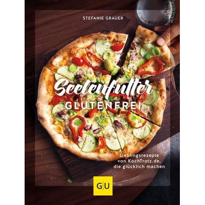 Seelenfutter glutenfrei, Gebundene Ausgabe von Stefanie Grauer, Gräfe und Unzer Verlag GmbH, 978-3-8338-8571-6